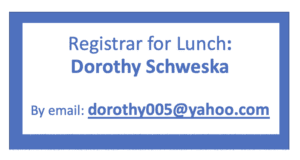 Text reads: "Registrar for Lunch: Dorothy Schweska. By email: dorothy005@yahoo.com" in blue on a white background with a blue border.