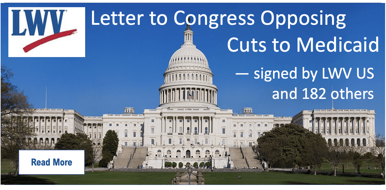 The U.S. Capitol building with text urging Congress to oppose Medicaid cuts, signed by LWV US and 182 others, and a "Read More" button.