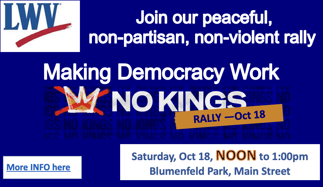 A flyer for a non-partisan rally titled "NO KINGS" on Saturday, Oct 18, noon to 1:00pm at Blumenfeld Park, Main Street, hosted by the League of Women Voters.