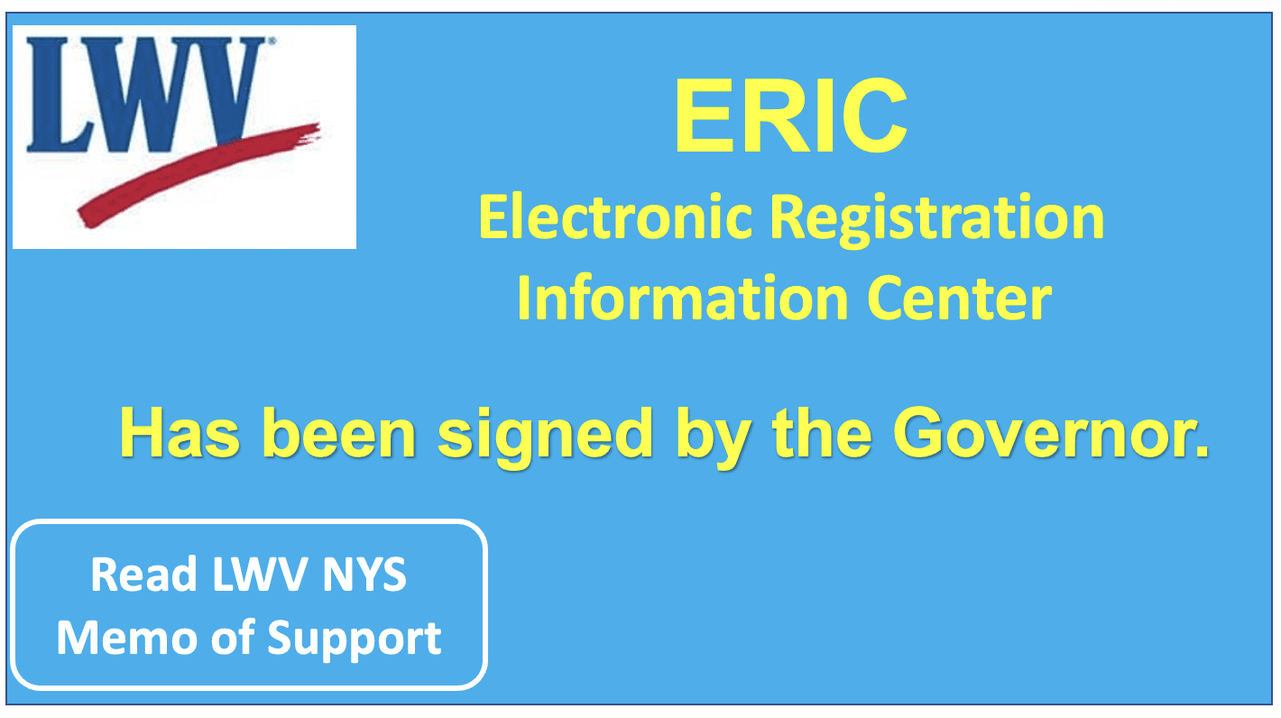 Graphic stating "ERIC Electronic Registration Information Center has been signed by the Governor" with LWV logo and a button labeled "Read LWV NYS Memo of Support.